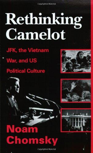 Rethinking Camelot: JFK, the Vietnam War, and U.S. Political Culture