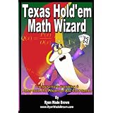 Texas Hold'Em Math Wizard: The Must-Have Gambling & Poker Guide For Players Of All Card Games (Volume 1)