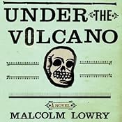 Under the Volcano: A Novel | [Malcolm Lowry]