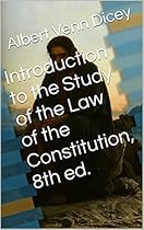 Introduction to the Study of the Law of the Constitution, 8th ed. (With Active Table of Contents)