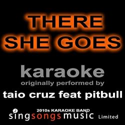 There She Goes (Originally Performed By Taio Cruz Feat Pitbull) [Karaoke Audio Version]