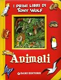 Animali (I primi libri di Tony Wolf)
