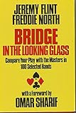 Bridge in the looking-glass : compare your play with the masters in 100 selected hands