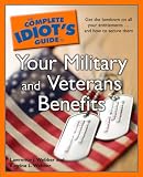 The Complete Idiot`s Guide to Your Military and Veterans Benefits (Complete Idiot`s Guide to)