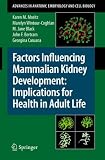 Factors Influencing Mammalian Kidney Development: Implications for Health in Adult Life (Advances in Anatomy, Embryology and Cell Biology)