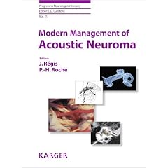 Modern Management of Acoustic Neuroma (Progress in Neurological Surgery) by Jean Regis and Pierre-Hugues Roche