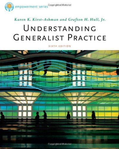 Brooks/Cole Empowerment Series: Understanding Generalist Practice by Kirst-Ashman, Karen K. Published by Cengage Learning 6th (sixth) edition (2011) Hardcover