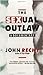 The Sexual Outlaw: A Documentary (Rechy, John)