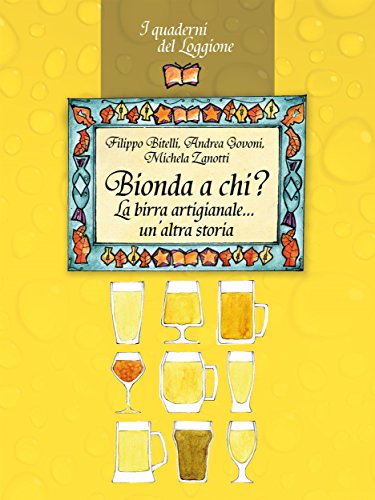 Bionda a chi? La birra artigianale... un'altra storia (Damster - Quaderni del Loggione, cultura enogastronomica) (Italian Edition)