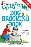 The Everything Dog Grooming Book: All You Need to Help Your Pet Look and Feel Great! [EVERYTHING DOG GROOMING BK]