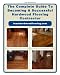 The Complete Guide To Becoming A Successful Hardwood Flooring Contractor