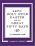 Lent, Holy Week, and Easter: A Ceremonial Guide