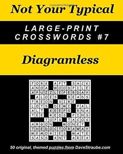 Not Your Typical Large-Print Crosswords #7 - Diagramless