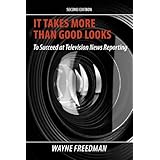 it takes more than good looks to succeed at television news reporting 2nd edition