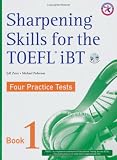 Sharpening Skills for the TOEFL iBT, Four Practice Tests (w/4 Audio CDs), Book 1