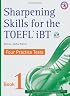 Sharpening Skills for the TOEFL iBT, Four Practice Tests (w/4 Audio CDs), Book 1