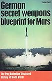 German secret weapons : blueprint for Mars