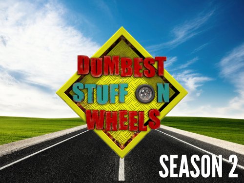 Dumbest Stuff on Wheels Season 2 movie
