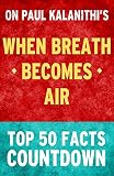 When Breath Becomes Air by Paul Kalanithi: Top 50 Facts Countdown