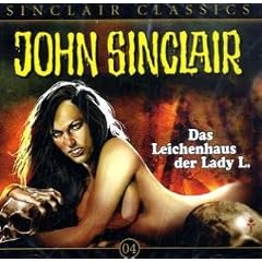 John Sinclair Classics - Folge 4: Das Leichenhaus der Lady L.. H�rspiel.