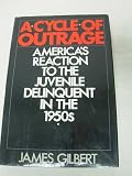 A cycle of outrage : America's reaction to the juvenile delinquent in the 1950s