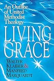 Living Grace: An Outline of United Methodist Theology