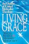 Living Grace: An Outline of United Methodist Theology