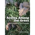 Acorns Among the Grass: Adventures in Eco-therapy