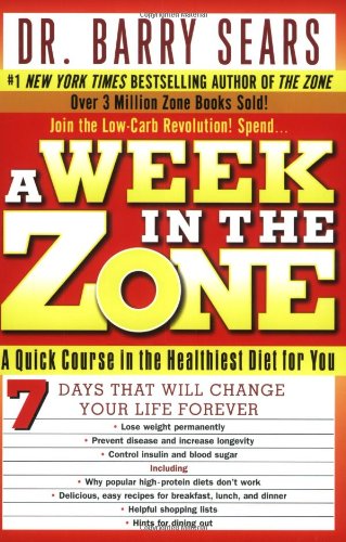 A Week in the Zone: A Quick Course in the Healthiest Diet for You