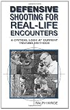 Defensive Shooting For Real-life Encounters: A Critical Look At Current Training Methods