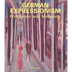 German Expressionism: Primitivism and Modernity