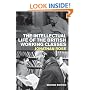 The Intellectual Life of the British Working Classes