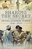 Sharing the secret : the history of the Intelligence Corps 1940 - 2010