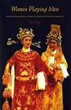 Women Playing Men: Yue Opera and Social Change in Twentieth-Century Shanghai