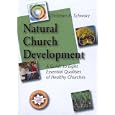 Natural Church Development: A Guide to Eight Essential Qualities of Healthy Churches by  Christian A. Schwarz