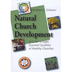 Natural Church Development: A Guide to Eight Essential Qualities of Healthy Churches