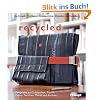 recycled: Projekte aus Schl�uchen, Plastik, Papier, Textilien, Metall und Korken