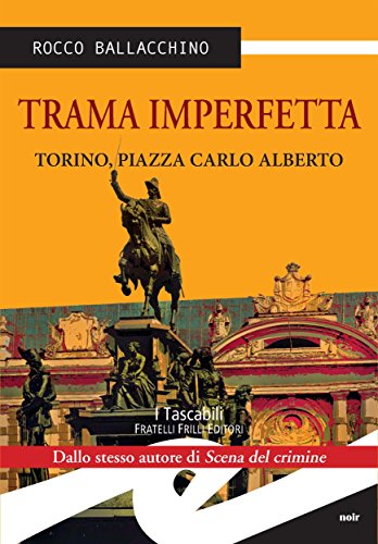 Trama imperfetta. Torino, piazza Carlo Alberto (Italian Edition)