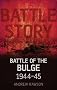 Battle Story: The Battle of the Bulge 1944