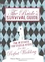 The Bride's Survival Guide Bride's Survival Guide: 150 Mistakes You Should Avoid for the Perfect Wedding 150 Mistakes You Should Avoid for the ... ... ... Should Avoid to Ensure the Perfect Wedding