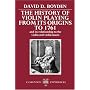 The History of Violin Playing from Its Origins to 1761: and Its Relationship to the Violin and Violin Music (Clarendon Paperbacks)
