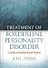 Treatment of Borderline Personality Disorder: A Guide to Evidence-based Practice