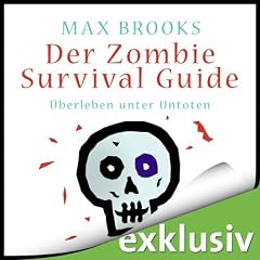 Der Zombie Survival Guide. �berleben unter Untoten