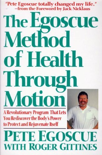 By Pete Egoscue The Egoscue Method of Health Through Motion: A Revolutionary Program That Lets You Rediscover the Bo (1st First Edition) [Hardcover]