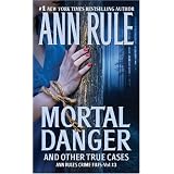 MortalDanger(AnnRule'sCrimeFiles)