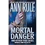 Mortal Danger (Ann Rule's Crime Files)