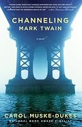 Channeling Mark Twain: A Novel