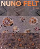 Nuno Felt: Techniques and Inspiration for Accessories and Home Interiors