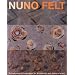 Nuno Felt: Techniques and Inspiration for Accessories and Home Interiors