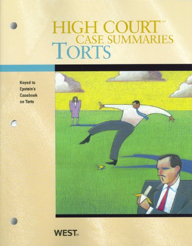 High Court Case Summaries on Torts (Keyed to Epstein, 9th Edition)